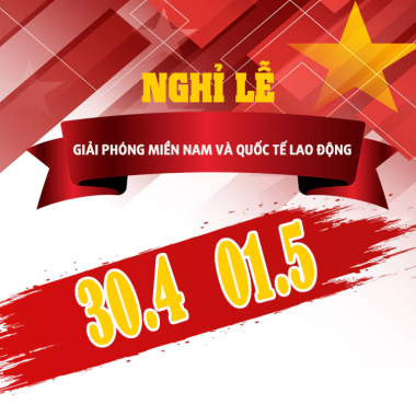 NGHỈ LỄ GIẢI PHÓNG MIỀN NAM VÀ QUỐC KHÁNH LAO ĐỘNG